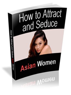 cover image of How to Attract & Seduce Asian Women